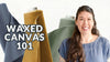 Waxed Canvas 101 — how waxed canvas behaves and how to sew with it.